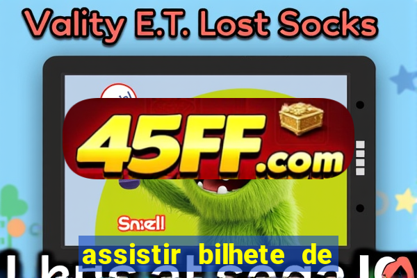 assistir bilhete de loteria filme completo dublado
